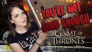You're Not Good Enough | Game of Thrones Edition