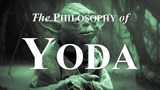 Philosophy of Yoda | Star Wars | Philosophy of Heroes