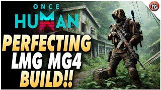 Once Human Perfecting LMG MG4 Build!