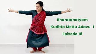 Bharatanatyam Basics: Episode 18: Kudittamettu Adavu 1