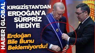 Erdoğan'a Kırgızistan'da Sürpriz Hediye!