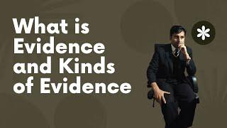 What is Evidence and Kinds of Evidence | Atiq Usman Official