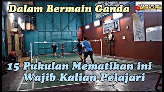 15 PUKULAN MEMATIKAN YANG WAJIB KALIAN PELAJARI DALAM BERMAIN GANDA BADMINTON!!