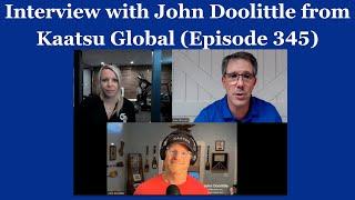 Chatting BFR with John Doolittle from Kaatsu Global