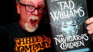 An Emotional Review / Greatest Fantasy Novel In 30 Years / THE NAVIGATOR'S CHILDREN / Tad Williams.