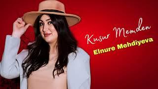 Elnure Mehdiyeva - Kusur Menden İnciyir - 2024 Official Music