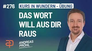 276 - Ein Kurs in Wundern - Das WORT GOTTES ist mir gegeben, auf dass ich es spreche.