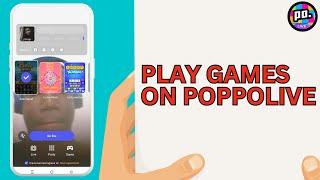 How to Play Games On Poppo Live