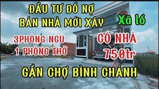 Đầu tư quỳ lạy , có nhà mới xây 750tr riêng lẻ 5x18m 4 phòng mặt tiền thông về bình Chánh.tổng 1600