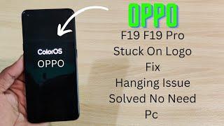 Oppo F19 F19 Pro Flash Stuck On Logo Fix | Hang On Oppo Logo Solution Without Pc 2022