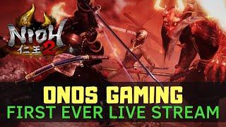 Onos Gaming - First Ever Live Stream | Nioh 2