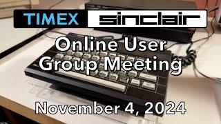 Timex Sinclair Online User Group Meeting November 4, 2024