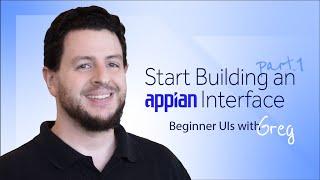 Start Building an Appian Interface | Beginner UIs - Part 1