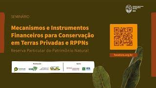 Seminário Mecanismos e Instrumentos Financeiros para Conservação em Terras Privadas e RPPNs