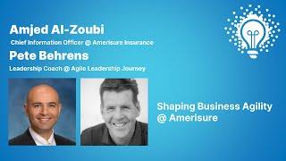 Shaping Business Agility | Amjed Al-Zoubi (Amerisure) and Pete Behrens (Agile Leadership Journey)