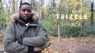 Trizzle - Struggles (Official Video)