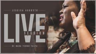 Jessica Augusto - De nada Tenho Falta - Live Session - (Prod Danilo Mota)