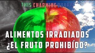 Irradiación de Alimentos, ¿El fruto prohibido?  | This Charming Quark