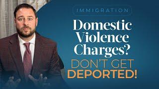 Can Domestic Violence Charges Lead to Deportation? | Criminal Lawyer Explains New Bill