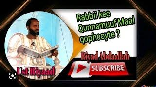 khuxbaa ajaa'ibaa #RABBIIKE_QUNNAMUUF_MAALQOPHOOYTE @Ustaz Riyaad Abdallaah #subscribe godhaa ahbabi