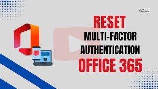How to Reset Multi-Factor Authentication (MFA) in Office 365 | Step-by-Step Guide for IT Admins