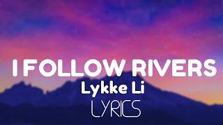 Lykke Li - I Follow Rivers (Lyrics)