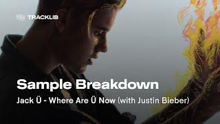 Sample Breakdown: Jack Ü ft. Justin Bieber - Where Are Ü Now