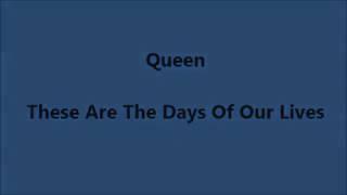 Queen - These Are The Days Of Our Lives (Lyrics)