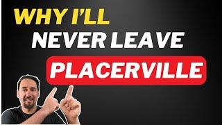 Why I Live In Placerville California