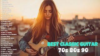 THE 50 MOST BEAUTIFUL MELODIES IN GUITAR HISTORY - Soft Relaxing Guitar Romantic Music 70s 80s 90s.