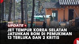 Jet Tempur Korea Selatan Jatuhkan Bom di Pemukiman, 13 Terluka dan 2 Kritis