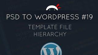 PSD to WordPress Tutorial #19 - Template File Hierarchy