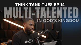 Being Multi-Talented in God’s Kingdom | Think Tank Tuesday Ep 14 | Darius Nelms