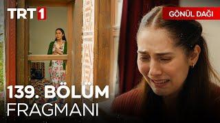 Gönül Dağı 139. Bölüm Fragmanı | "Benim bebeğim yaşayacak, yaşamalı."