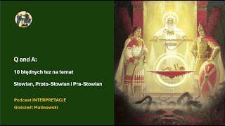 Q and A: 10 błędnych tez na temat Słowian, Proto-Słowian i Pra-Słowian