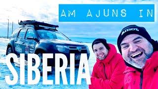 Ep11. Am ajuns in SIBERIA  Dusterul plânge dar merge 