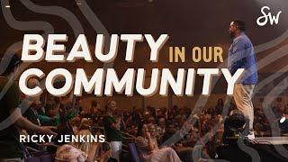 Beauty in Our Community | Ricky Jenkins | Southwest Church