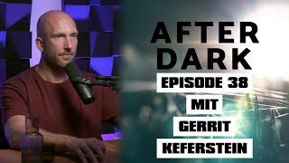 AFTER DARK mit GERRIT KEFERSTEIN