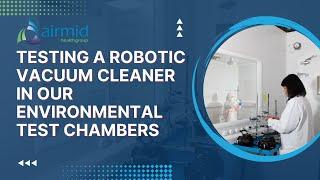 Testing a robotic vacuum cleaner (Roborock S7) in airmid healthgroup's Environmental Chambers