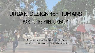 Urban Design for Humans, Part 1: The Public Realm