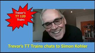 Trevor's TT Trains chats with Simon Kohler