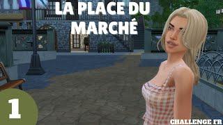 La Place Du Marché #1 - Introduction / Challenge sims 4