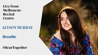 #HearTogether: Alyson Murray performs Breathe at Melbourne Recital Centre