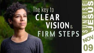 The Key To Clear Vision & Firm Steps | 9 November | Sunrise with Jesus | Divine Goodness TV