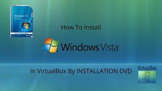 How To Install Windows Vista In VirtualBox By INSTALLATION DVD