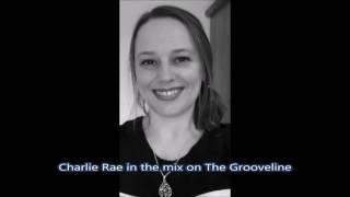 Charlie Rae In The Mix on The Grooveline