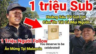 12: Nóng..Nóng..Hoàng Sáu Xin Cảm Ơn 1 Triệu Người Đăng Ký Ủng Hộ Hoàng Sáu TV. Tại Malaysia