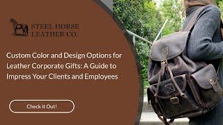 Custom Color and Design Options for Leather Corporate Gifts: A Guide to Impress Your Clients and Emp