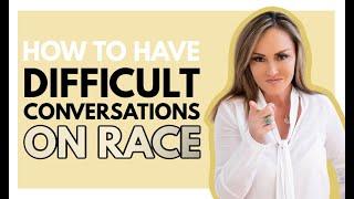 Negotiating Difficult Conversations about Race  (and Anything Else) Part 1