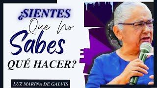 ¿Sientes Que No Sabes Qué Hacer? Esto Es Para Ti / Hna Luz Marina de Galvis